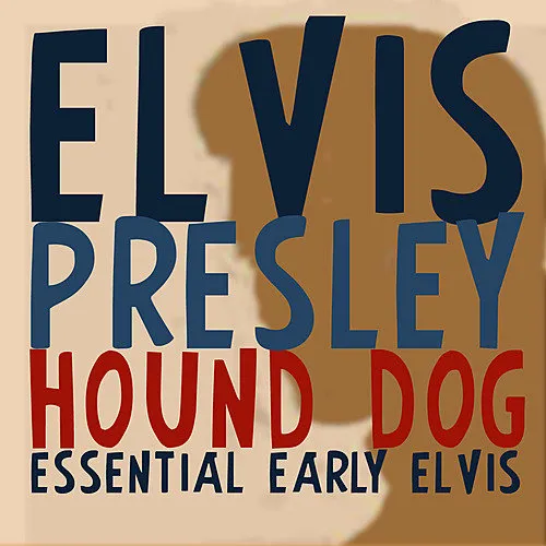 Hound Dog - Essential Early Elvis