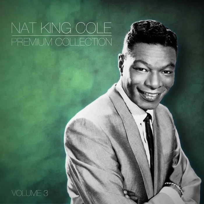 Nat King Cole the Premium Collection Volume 3