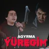 Agyrma ýüregim
