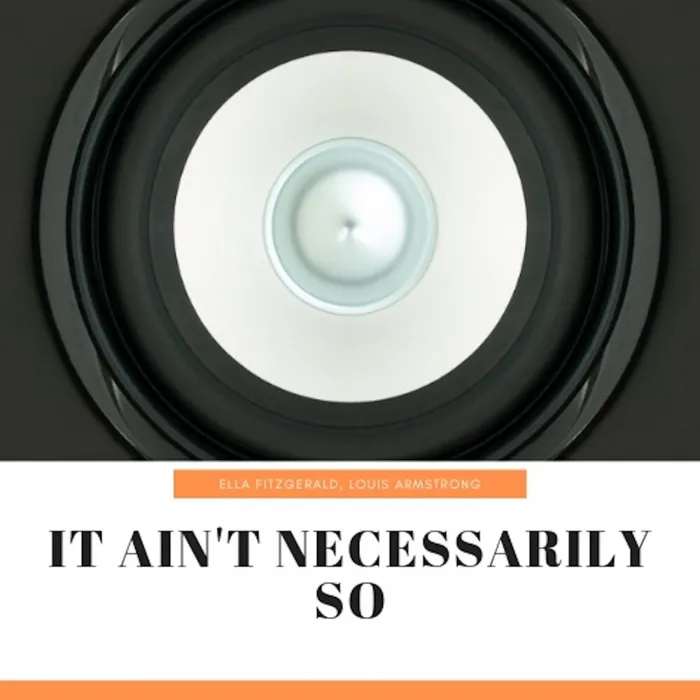 It Ain't Necessarily So