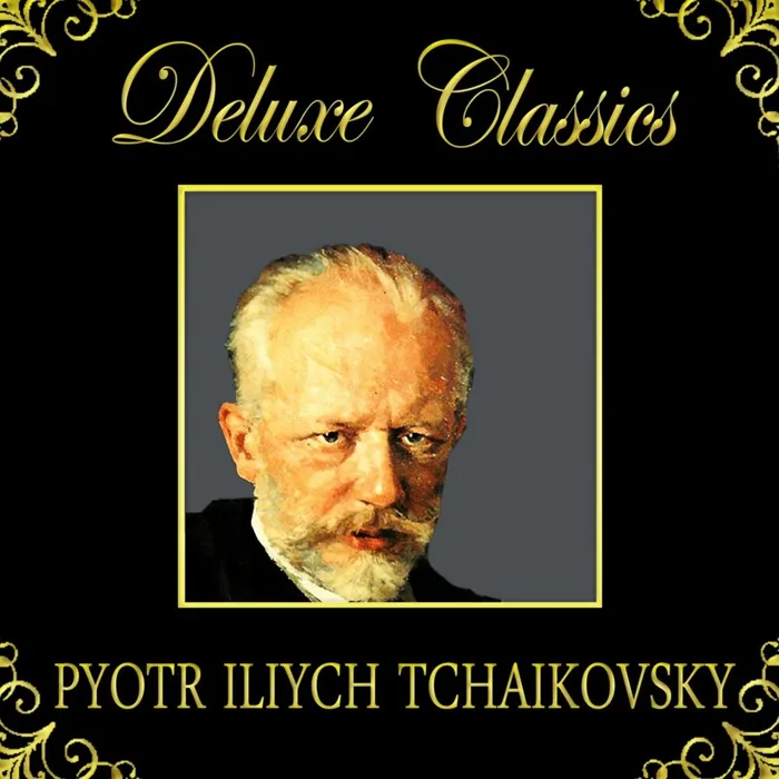 Deluxe Classics: Pyotr Ilyich Tchaikovsky