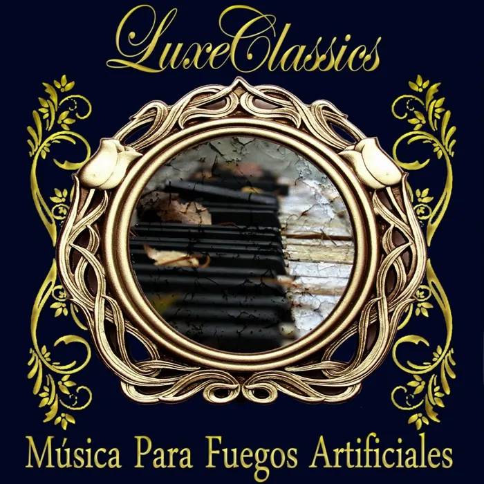 Luxe Classics. Música Para Fuegos Artificiales