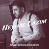 Neyime Lazim