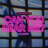 Can You Hear Me