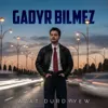 Gadyr bilmez