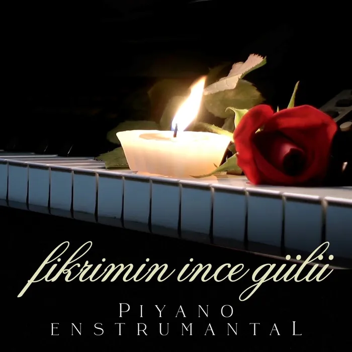 Fikrimin İnce Gülü (Piyano Enstrümantal)