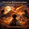 Ýyllar ýatyr aramyzda (THESHAMANIZM REMIX)