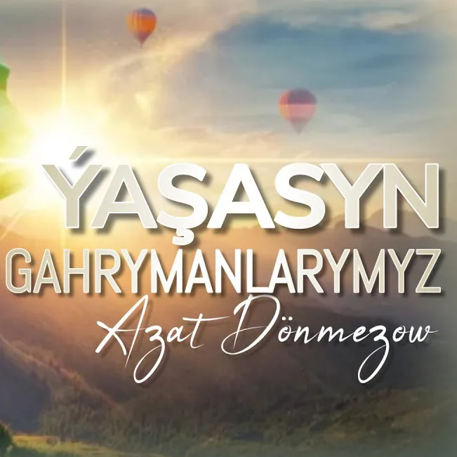 Ýaşasyn gahrymanlarymyz