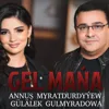 Gel maňa (feat. Gülälek Gulmyradowa)