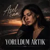 Yoruldum Artık