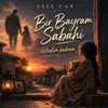 Bir Bayram Sabahı Özledim Babam