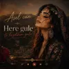Here Gule Te Hezdıkım Gule