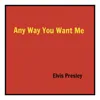 Any Way You Want Me (That's How I Will Be)