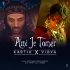 Ami Je Tomar (Kartik X Vidya) Ami Je Tomar (Kartik X Vidya)