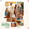 Zamaana Lage (From "Metro ... In Dino") Zamaana Lage (From "Metro ... In Dino")