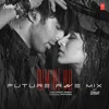 Tum Hi Ho Future Rave Mix