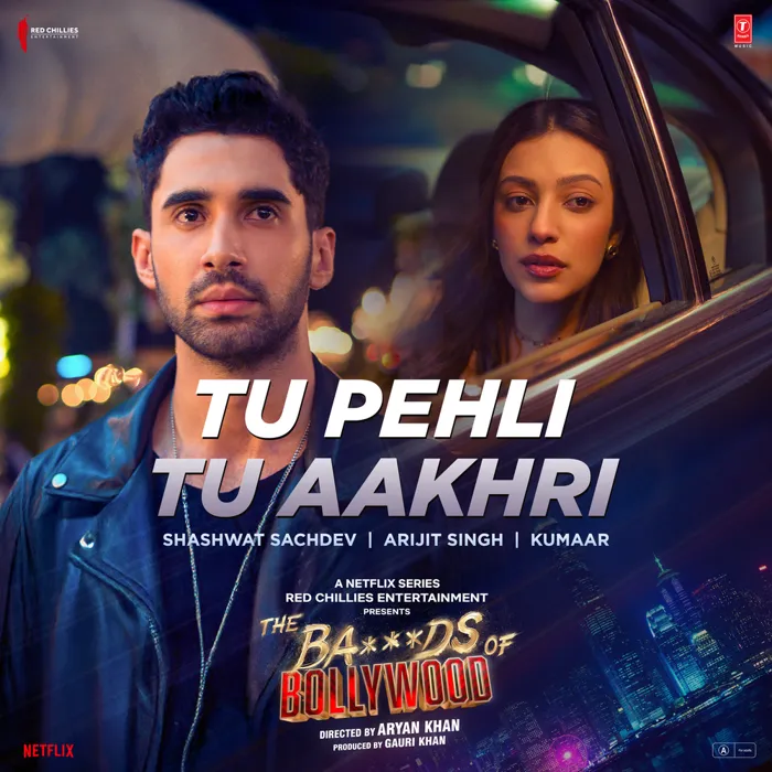 Tu Pehli Tu Aakhri (From "The Ba***ds Of Bollywood")