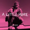 A Little More