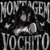 MONTAGEM VOCHITO
