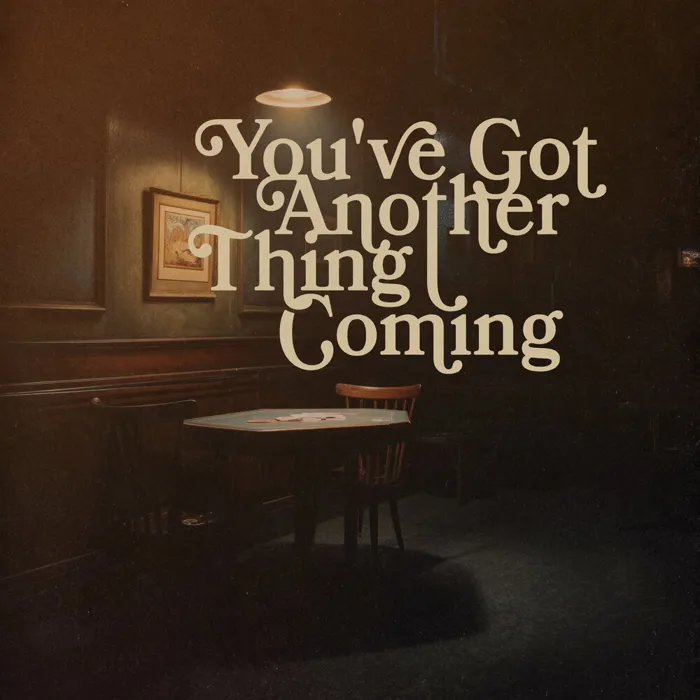 You've Got Another Thing Coming