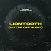 Liontooth (Better off Alone)