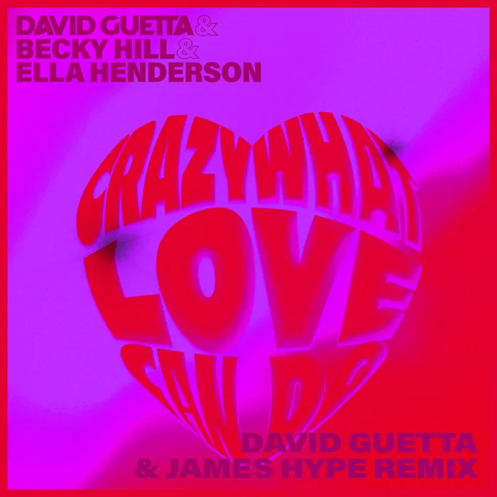 Crazy What Love Can (with Becky Hill & Ella Henderson)