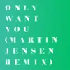 Only Want You