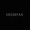 GÜLİSTAN