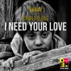 I need your love
