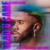 Glad U Came