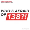 Who's Afraid of 138?!