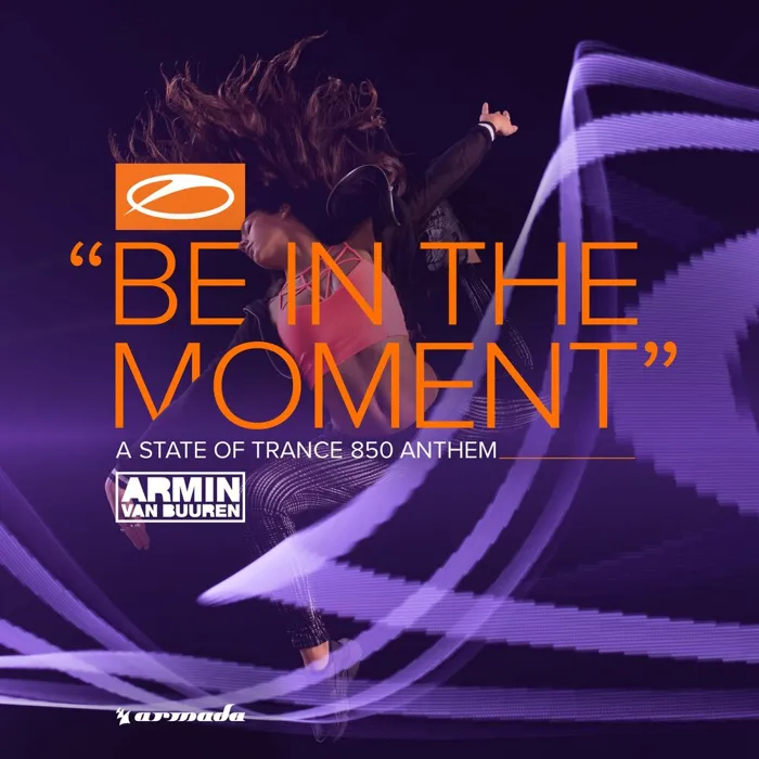 Be in the Moment (Asot 850 Anthem)