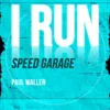 I Run (Speed Garage)