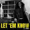 LET 'EM KNOW