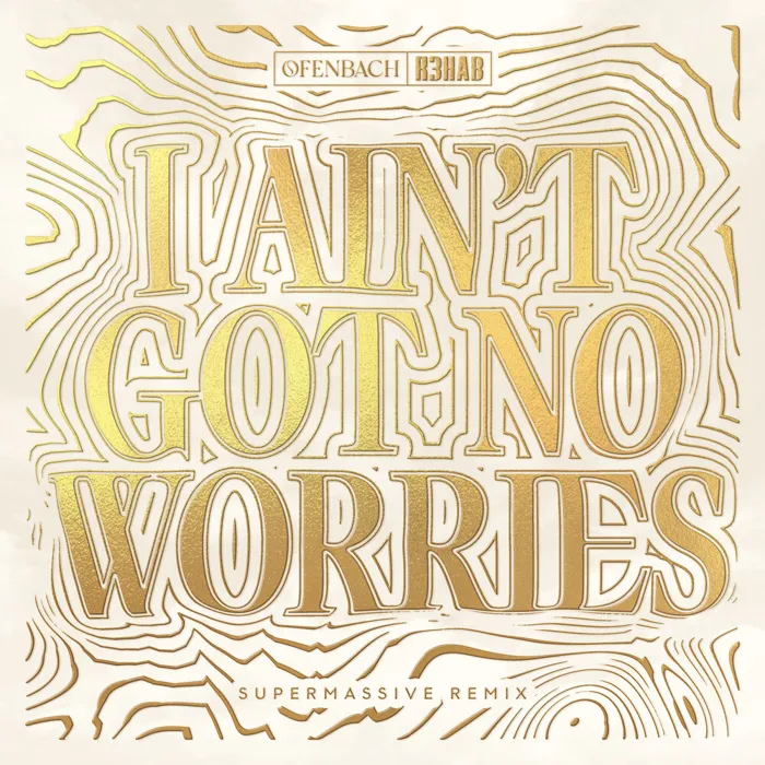 I Ain't Got No Worries (with R3HAB)