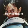 To the Night