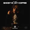 Ghost in My Coffee