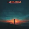 I Look Ahead