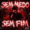 Sem Medo, Sem Fim