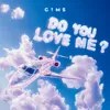 DO YOU LOVE ME ?