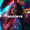 Goodbye