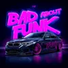 BAD ABOUT FUNK