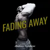 Fading Away
