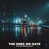 The Ones We Hate