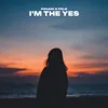 I'm The Yes