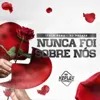 Nunca Foi Sobre Nós