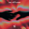Feel You Closer