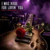 I Was Made for Lovin' You