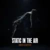 Static in the Air