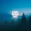 Every Single Day